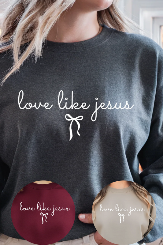 (10-24-25) Love Like Jesus Sweatshirt