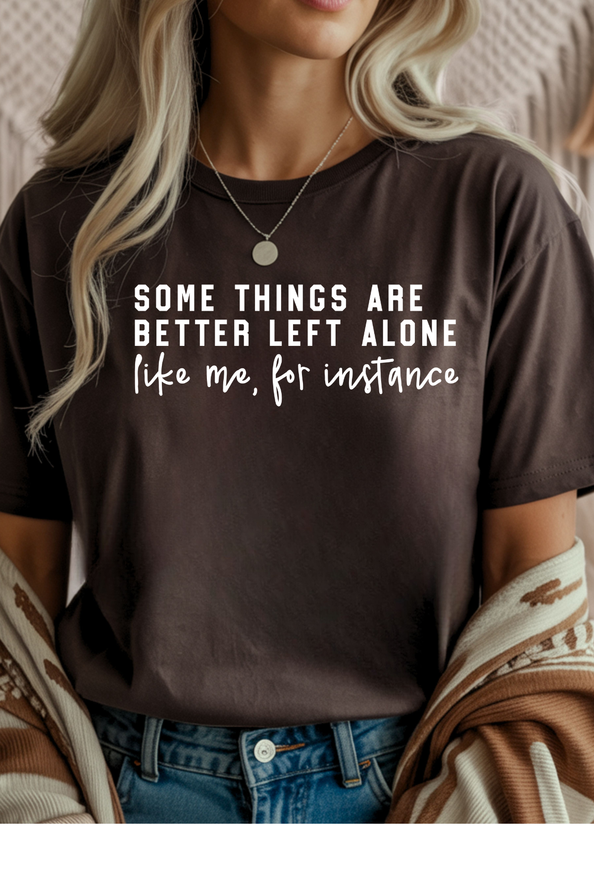 Some Things Are Better Left Alone T-Shirt