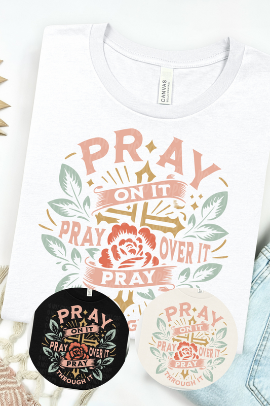 Pray Through it T-Shirt
