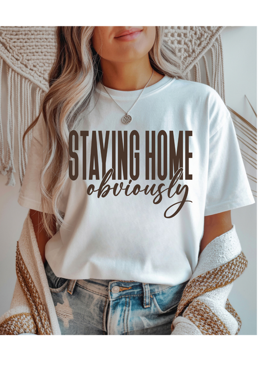 (10-19-26)Staying Home Obviously Graphic Tee