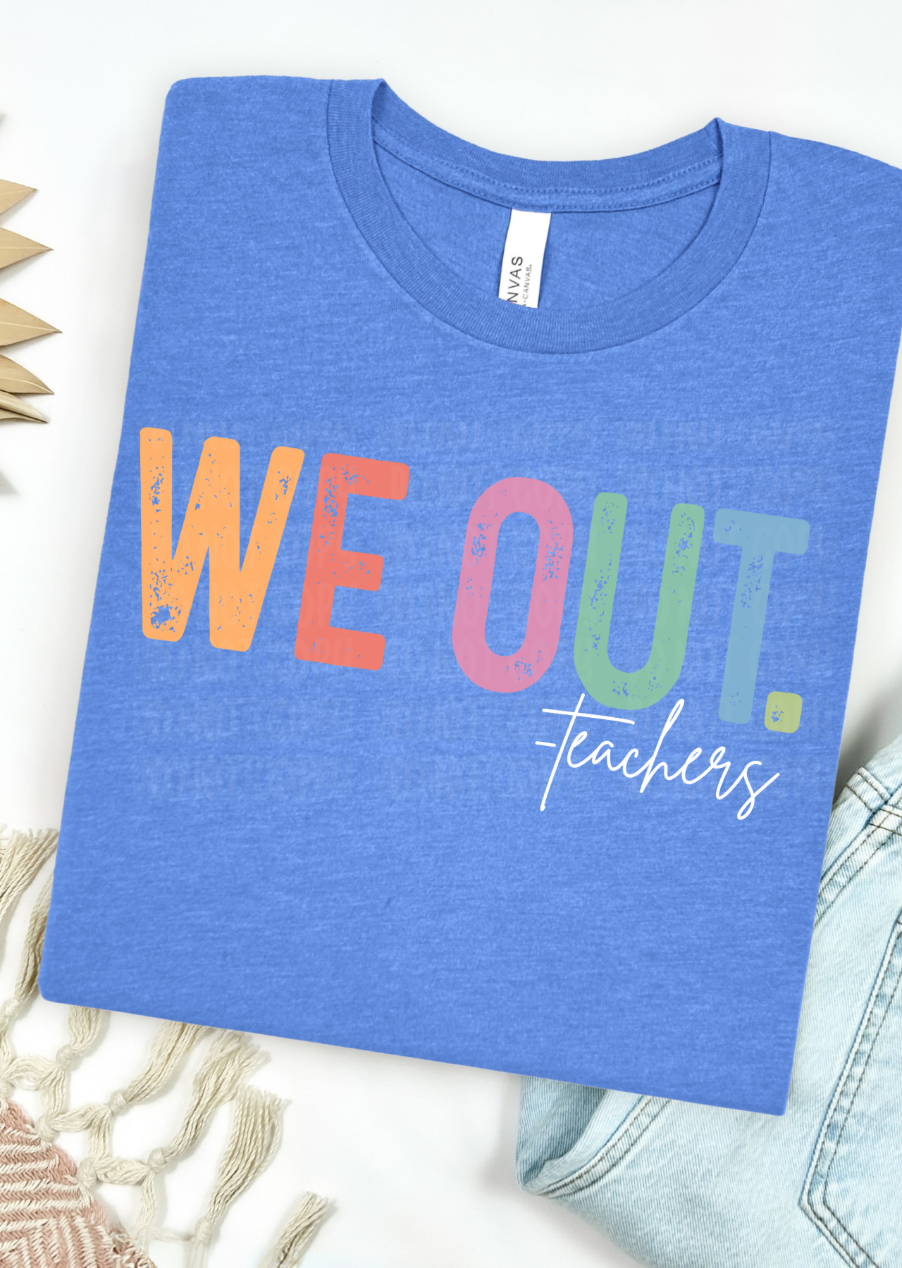 We Out.. Teachers  Bella Canvas T-Shirt